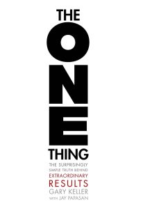 The ONE Thing by Gary Keller and Jay Papasan
