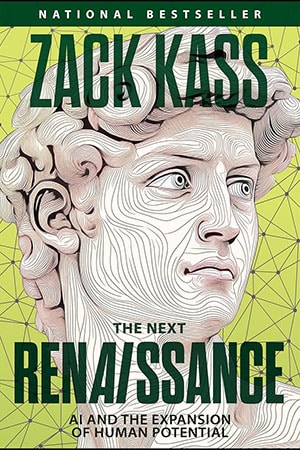 The Next RenAIssance: AI and the Expansion of Human Potential by Zack Kass