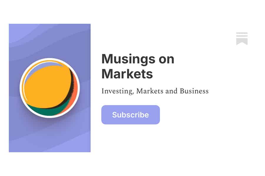 Musings on Markets. Investing, Markets and Business. Subscribe.